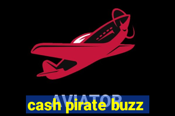 cash pirate buzz